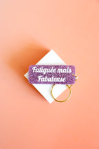 Porte clés à message - Fatiguée mais fabuleuse