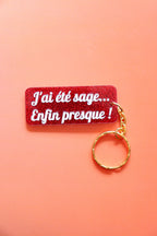 Porte clés à message - J'ai été sage... enfin presque