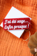 Porte clés à message - J'ai été sage... enfin presque